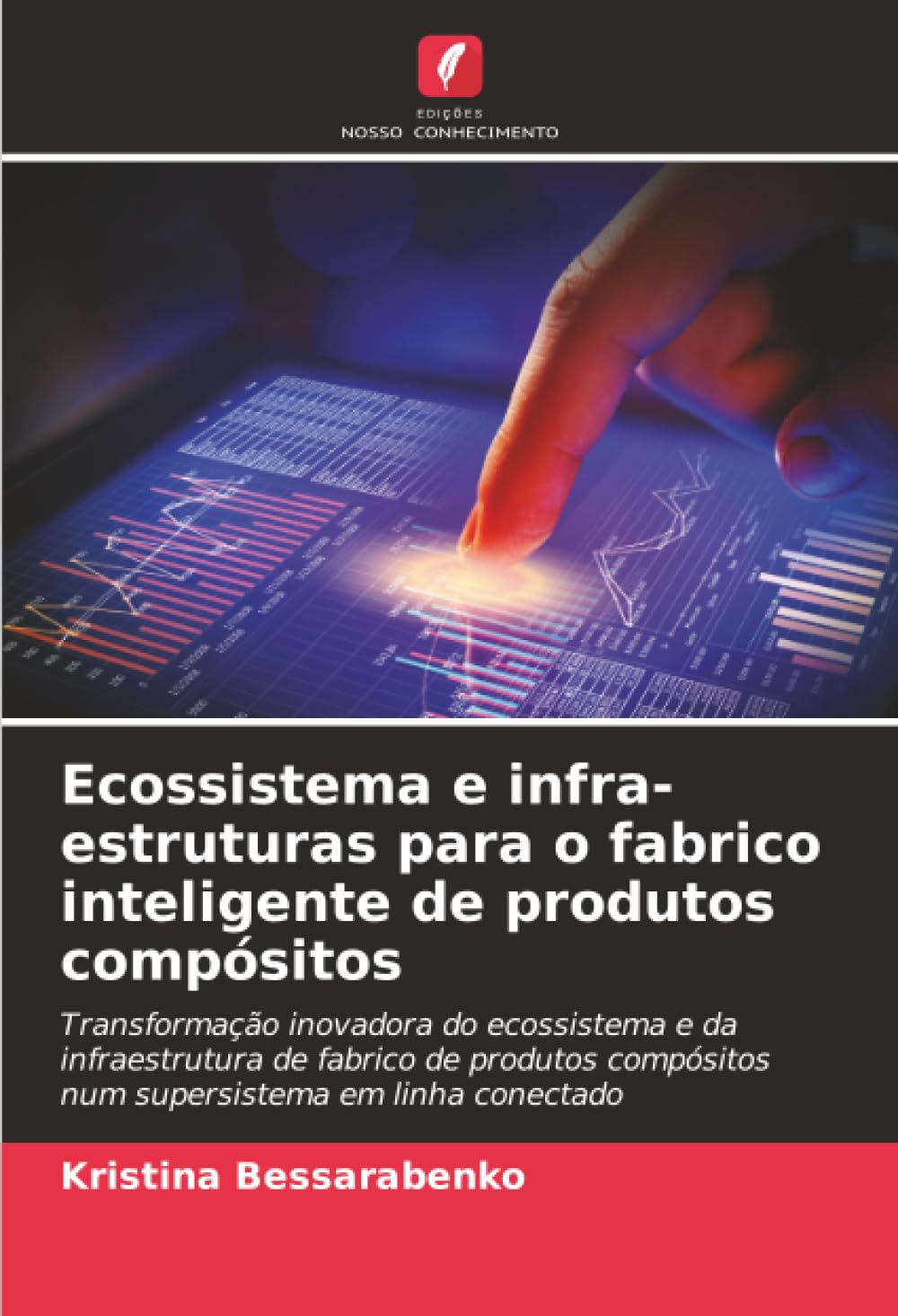 Ecossistema e infra-estruturas para o fabrico inteligente de produtos compósitos: Transformação inovadora do ecossistema e da infraestrutura de ... num supersistema em linha conectado
