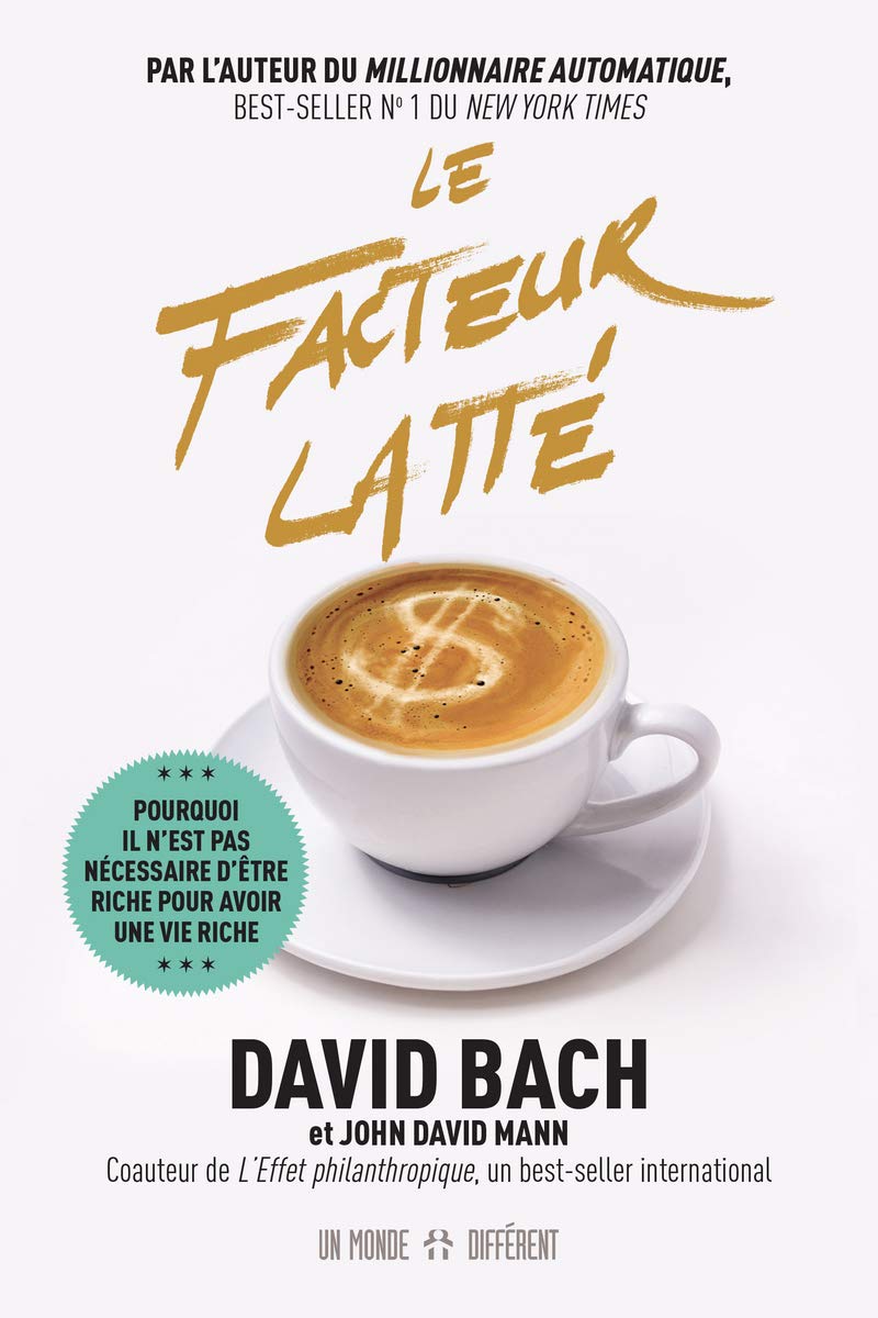 Le facteur latté: Pourquoi il n'est pas nécessaire d'être riche pour avoir une vie riche