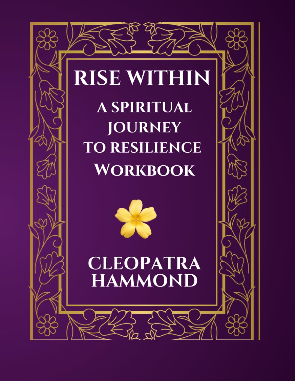 Rise Within: A Spiritual Journey to Resilience Workbook