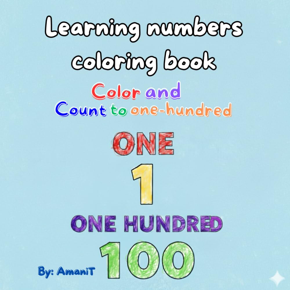 Learning numbers coloring book for kids 6 months-7 years: Color and count to one-hundred
