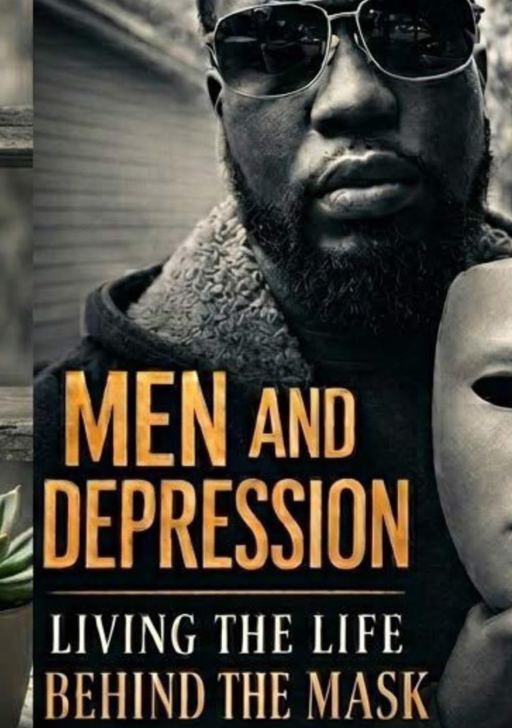 Men and Depression Living the Life Behind The Mask