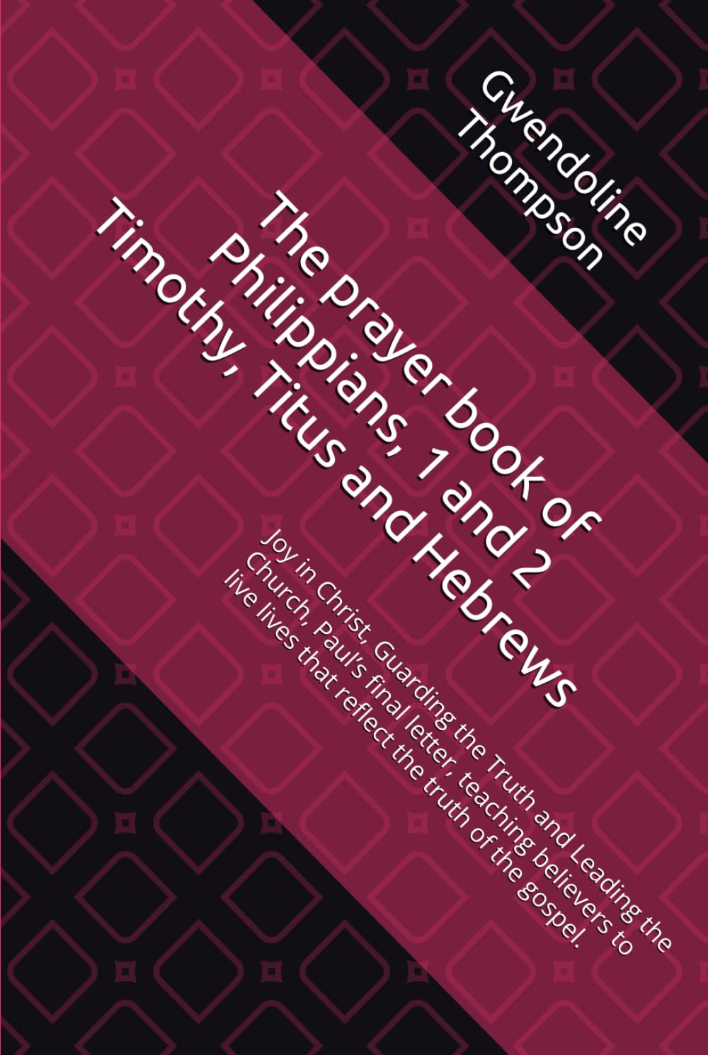 The prayer book of Philippians, 1 and 2 Timothy, Titus and Hebrews: Joy in Christ, Guarding the Truth and Leading the Church, Paul’s final letter, ... lives that reflect the truth of the gospel.