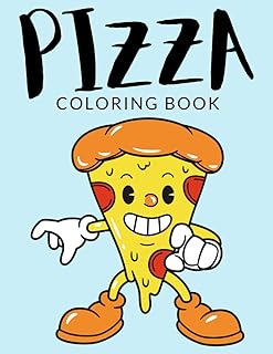 Pizza Coloring Book: Pizza Coloring Pages, Over 30 Pages to Color, Yummy Italian Pizza colouring pages for boys, girls, and kids of ages 4-8 and up - Hours Of Fun Guaranteed!