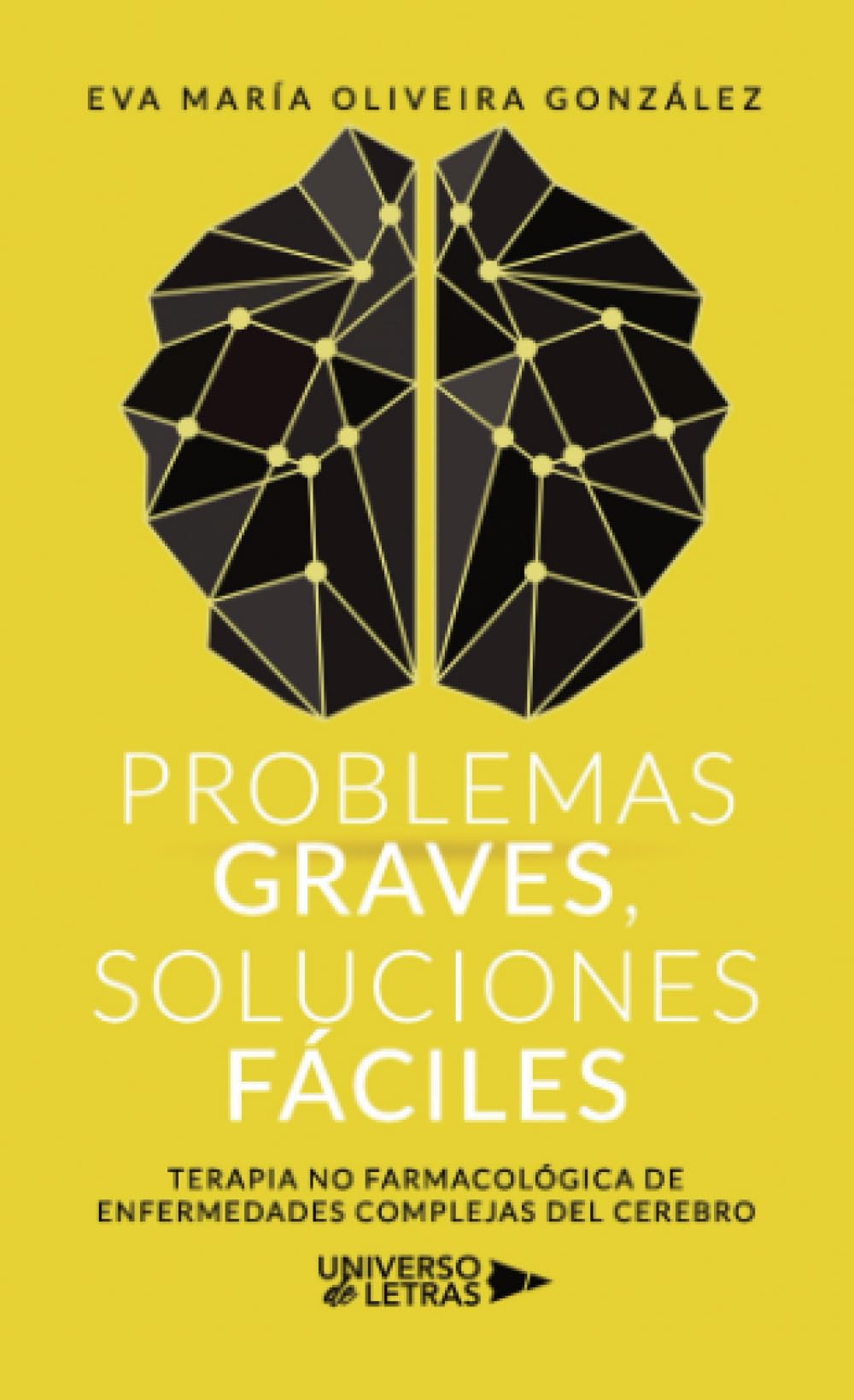Problemas graves, soluciones fáciles: Terapia no farmacológica de enfermedades complejas del cerebro
