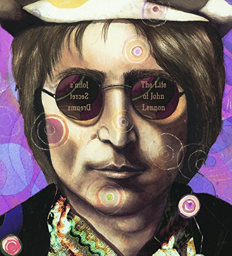John's Secret Dreams: The Life Of John Lennon: The Life of John Lennon