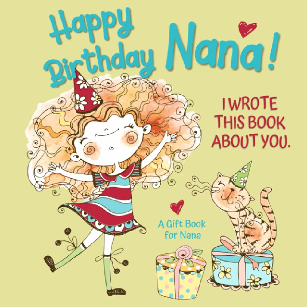 Happy Birthday, Nana! I Wrote This Book About You: Birthday Gift Book For Nana From Granddaughter - Fill In The Blank Book With Prompts About What Kids Love About Grandma