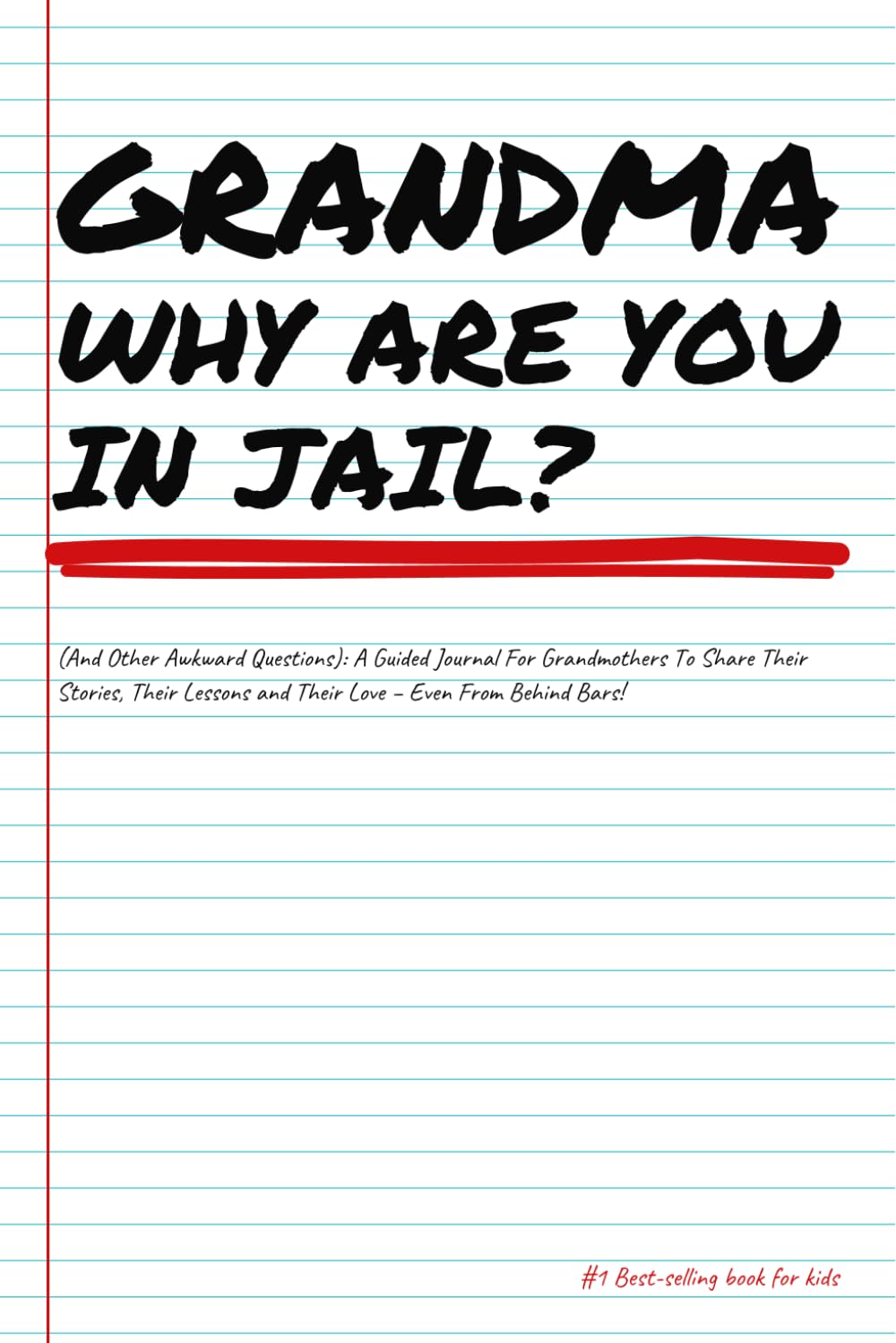 GRANDMA WHY ARE YOU IN JAIL?... (And Other Awkward Questions): A Guided Journal For Grandma To Share Their Stories, Their Lessons and Their Love - Even From Behind Bars!