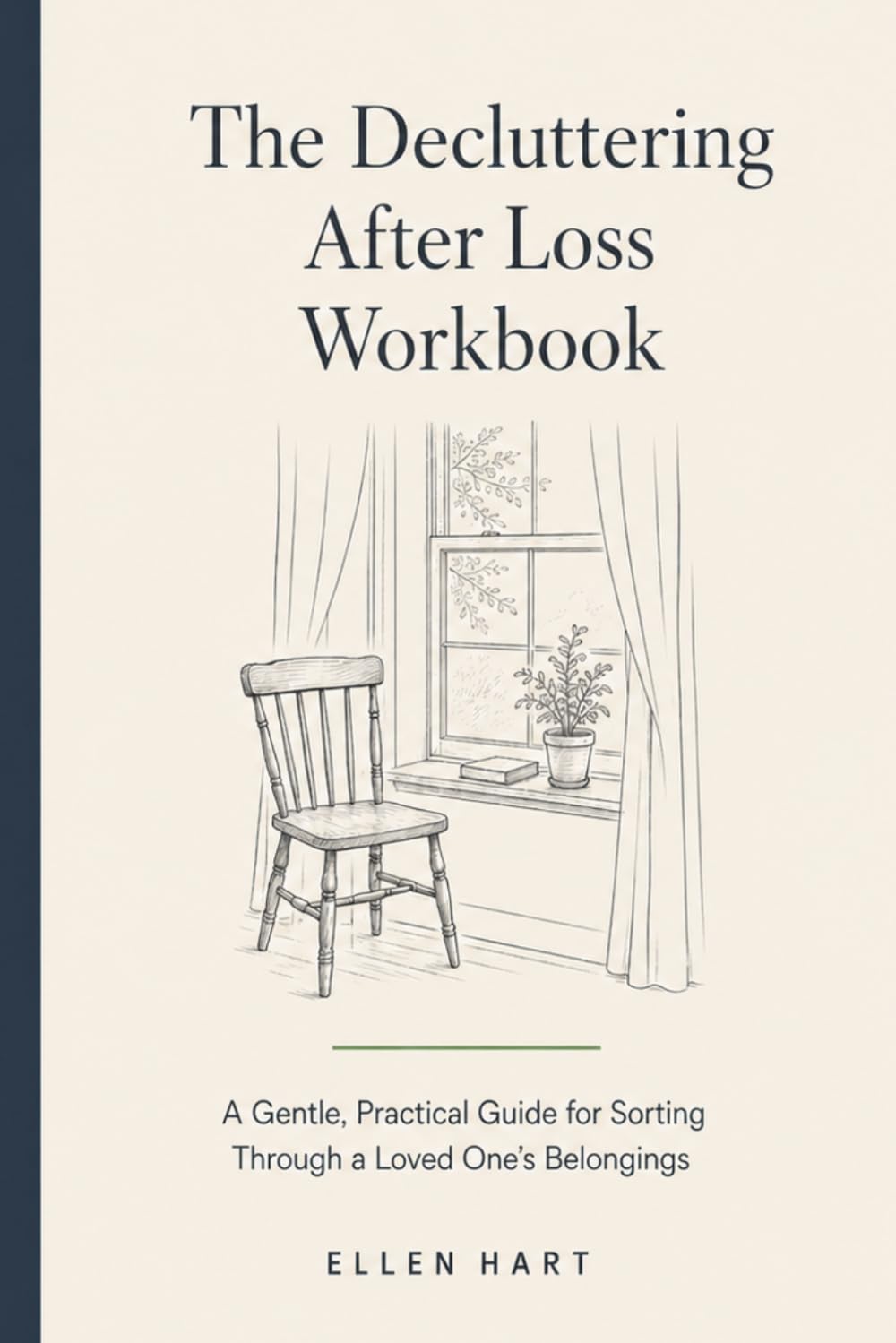 The Decluttering After Loss Workbook: A Gentle, Practical Guide for Sorting Through a Loved One's Belongings After Death, with Space for Decisions, Stories, and Time