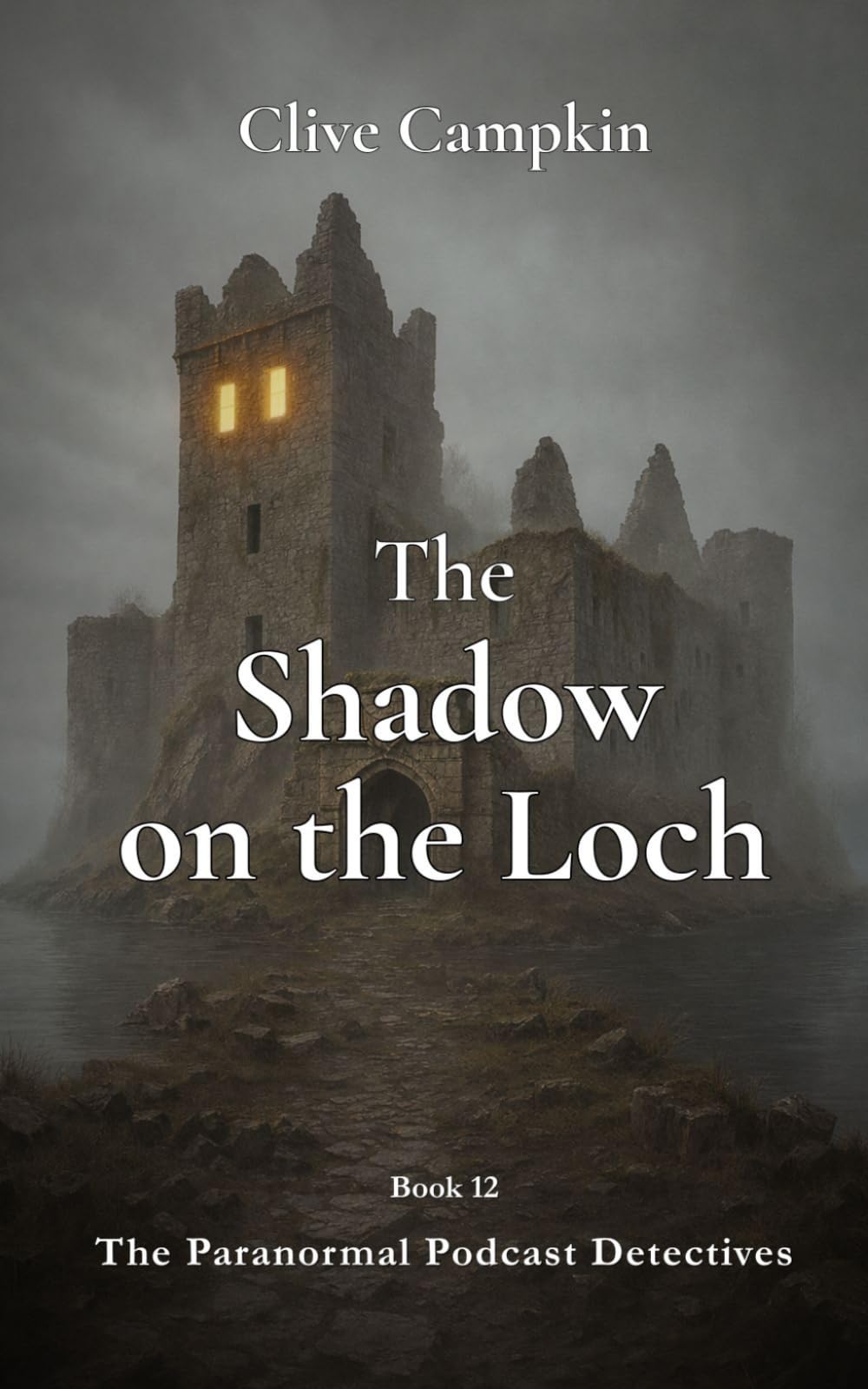 The Shadow on the Loch (Paranormal Podcast Detectives : Mystery, Ghosts, Folklore and Folk Horror ~ Quick to Read, Impossible to Forget)