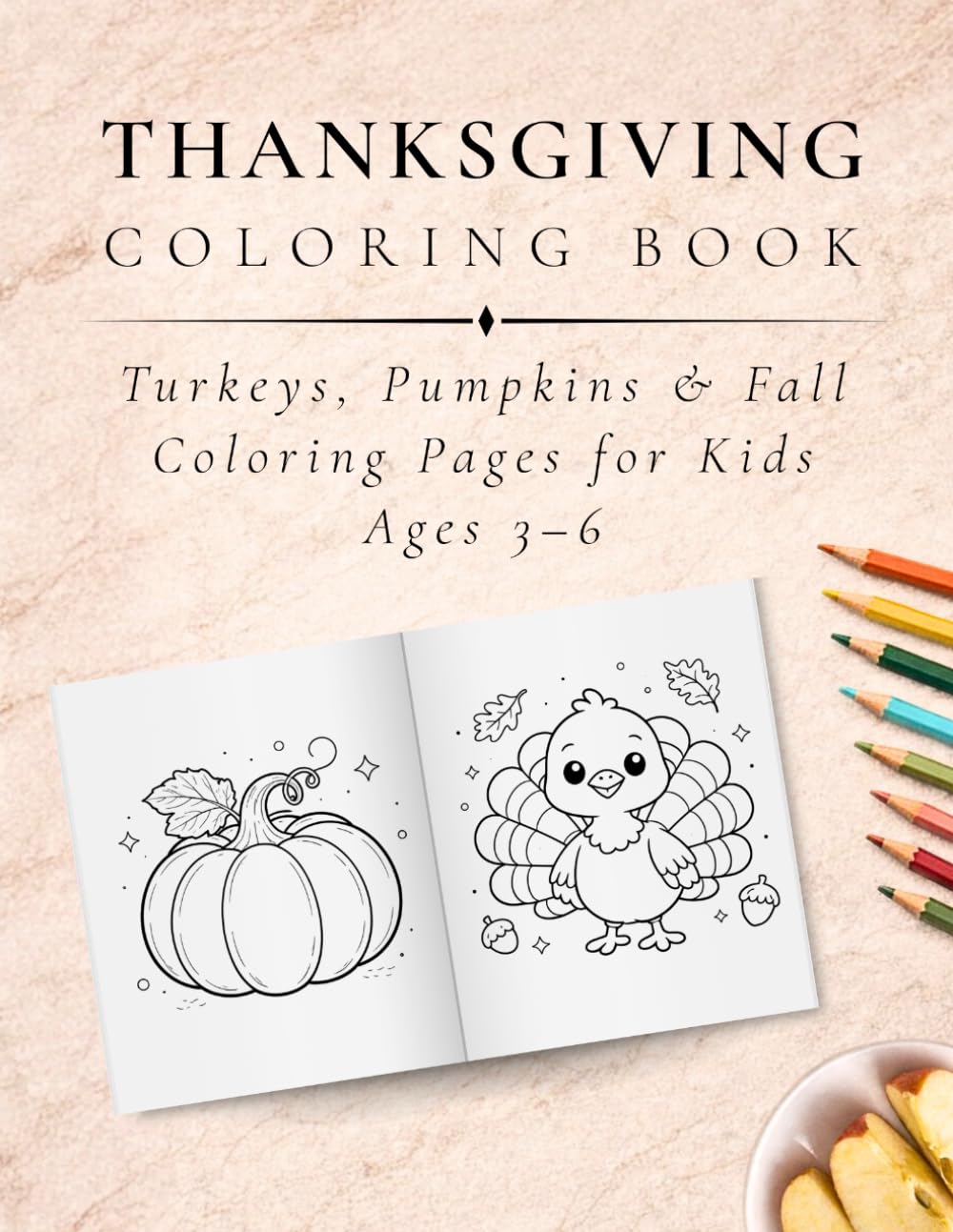 Thanksgiving Coloring Book: Turkey, Pumpkin and Fall Coloring Pages for Toddlers and Preschool Kids Ages 3 to 6 (The Luxx Coloring Collection)