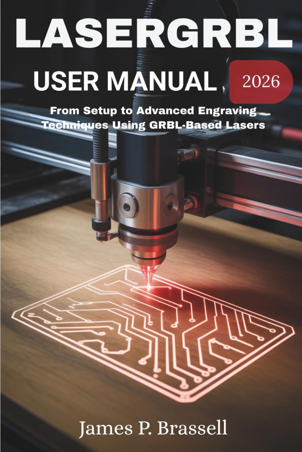 LASERGRBL USER MANUAL 2026: From Setup to Advanced Engraving Techniques Using GRBL-Based Lasers