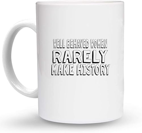 Makoroni - WELL BEHAVED WOMEN RARELY MAKE HISTORY - 6 Oz. Ceramic ESPRESSO MUG Coffee Drink Cup, DesN9