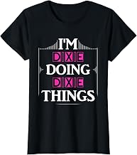 I'm Dixie Doing Dixie Things Funny First Name Gift T-Shirt