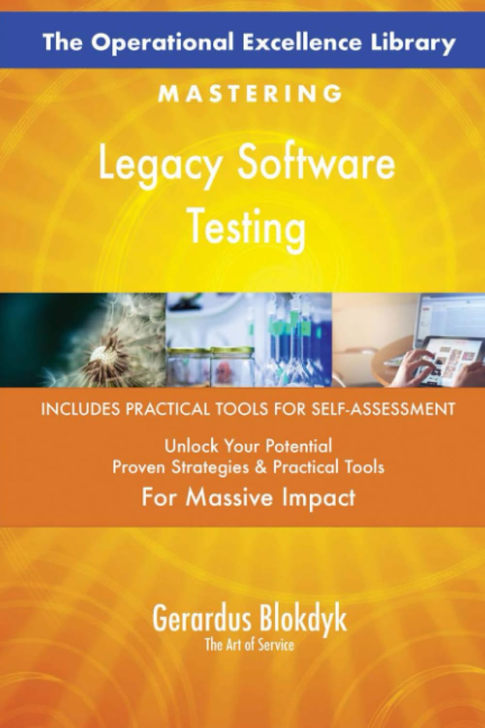 The Operational Excellence Library; Mastering Legacy Software Testing