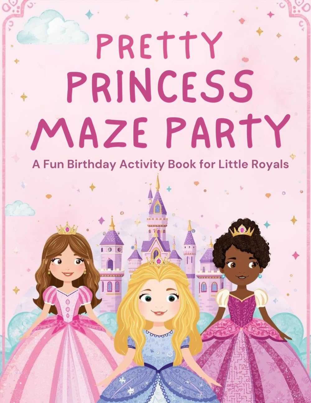 Pretty Princess Maze Party: A Fun Birthday Activity Book for Little Royals