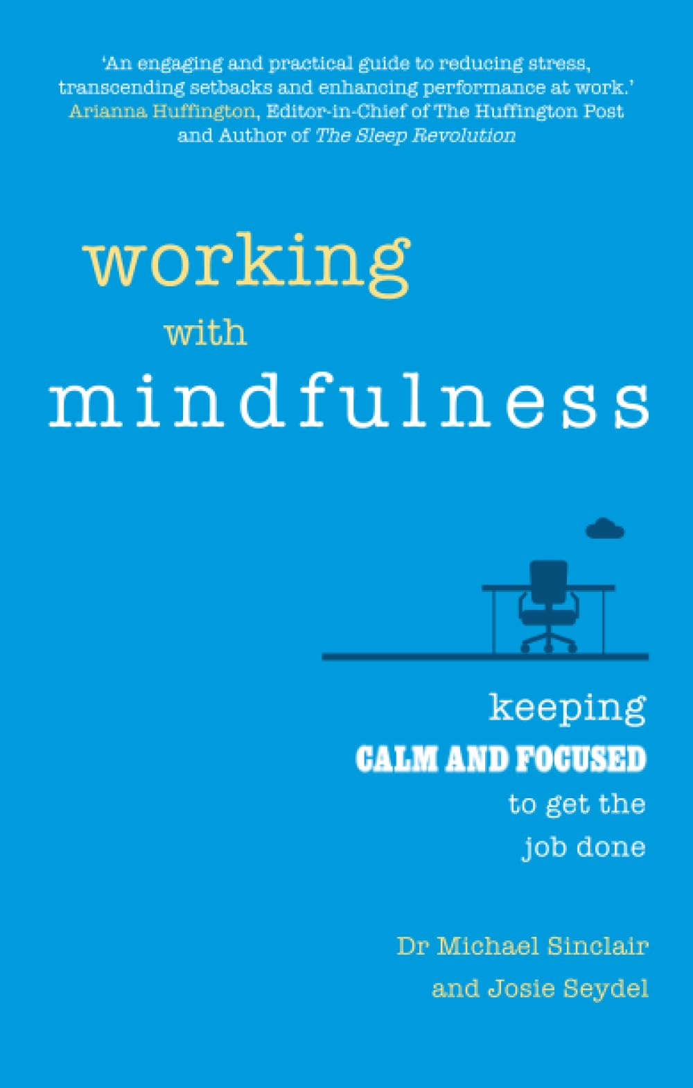 Working with Mindfulness: Keeping calm and focused to get the job done