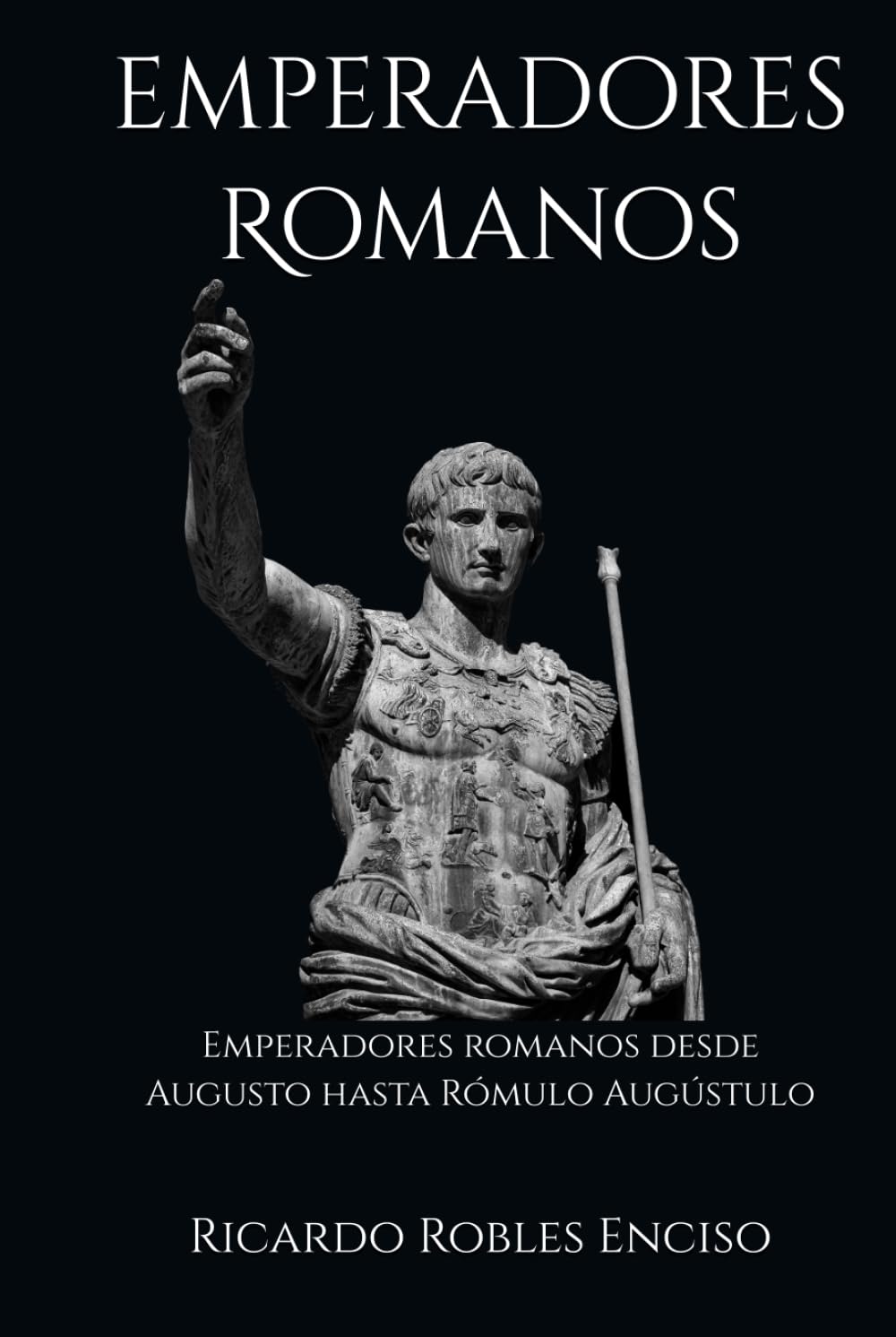 Emperadores Romanos: Emperadores romanos desde Augusto hasta Rómulo Augústulo (Spanish Edition)      Hardcover – September 27, 2024