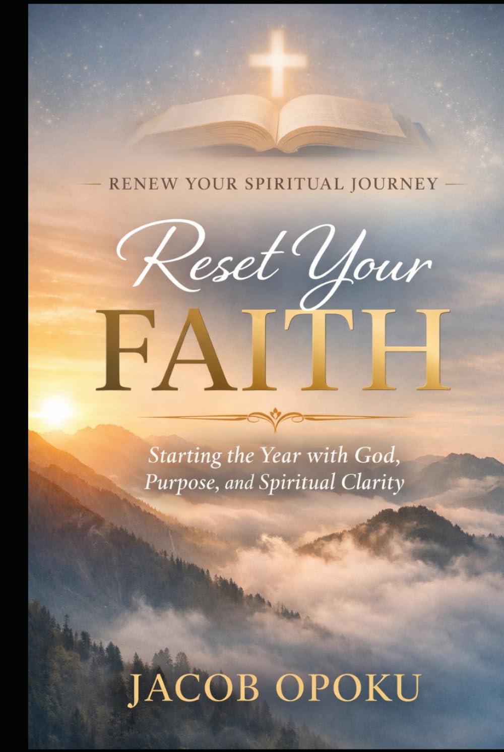 Reset Your Faith: Starting the Year with God, Purpose, and Spiritual Clarity (Faith Reset)