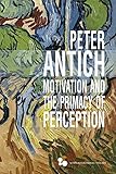 Motivation and the Primacy of Perception: Merleau-Ponty's Phenomenology of Knowledge (Series In...