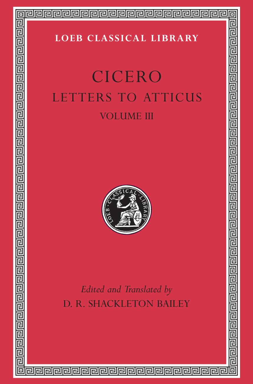 Letters to Atticus, Volume III: Letters 166-281