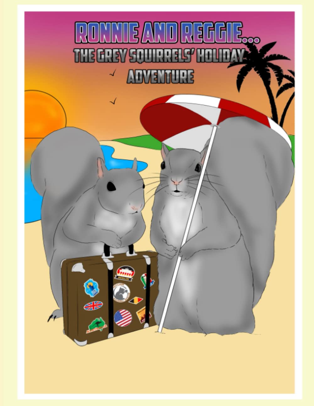 Ronnie and Reggie - The Grey Squirrels' Holiday Adventure (The Adventures of the Grey Squirrels)