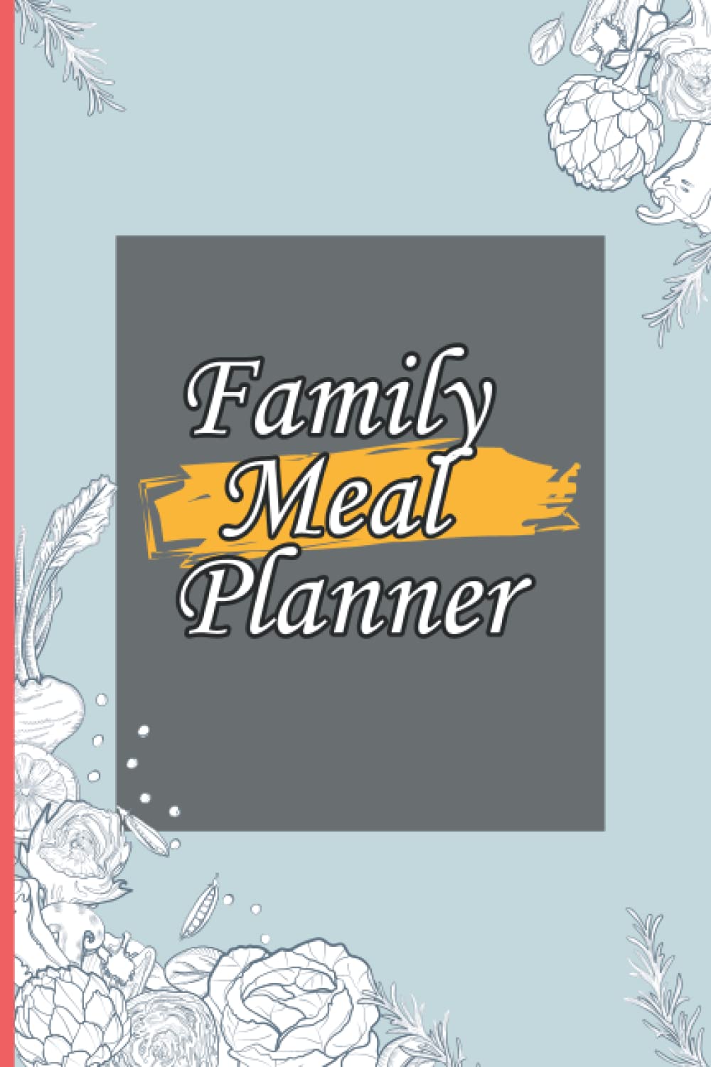 Family Meal Planner: Weekly Meal Planner For Family And Perfect Addition To The Kitchen
