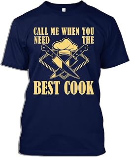 Chef Cook Tshirt Call Me When You Need The Best Cook Funny Cooking Chef Gift T-Shirt for Men Women