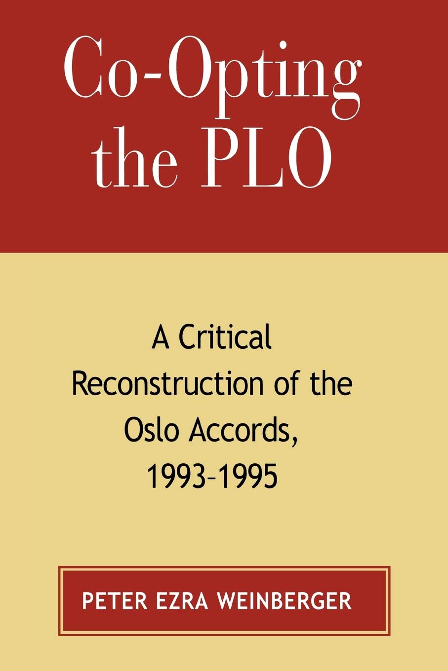 Co-opting the P.L.O.: A Critical Reconstruction of the Oslo Accords, 1993-1995