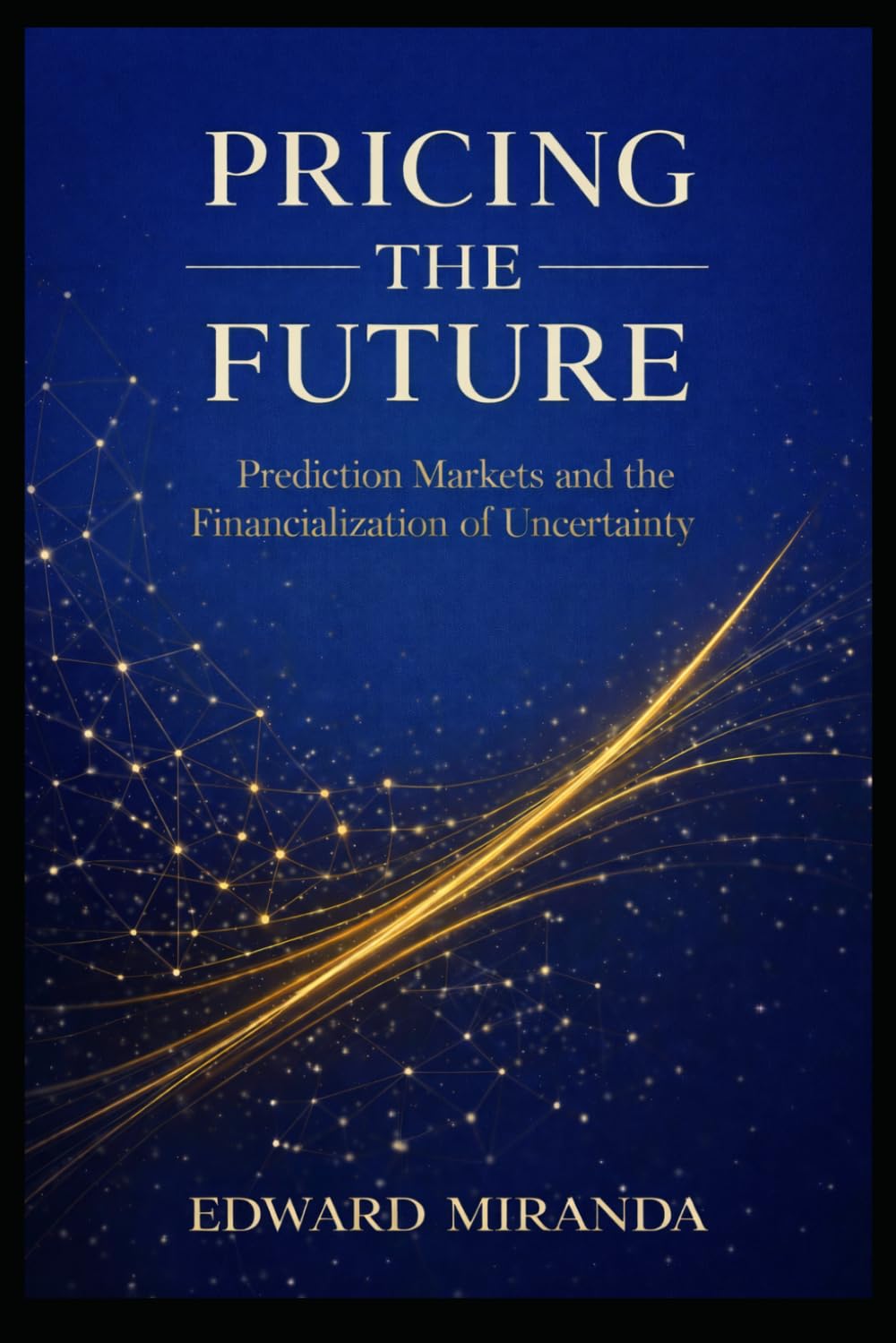 Pricing the Future: Prediction Markets and the Financialization of Uncertainty (Telos Review Series)