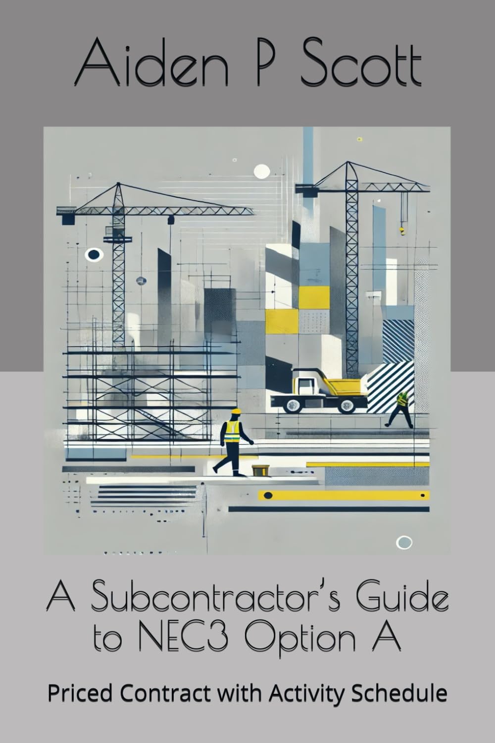 A Subcontractor’s Guide to NEC3 Option A: Priced Contract with Activity Schedule (NEC guides for Subcontractors)