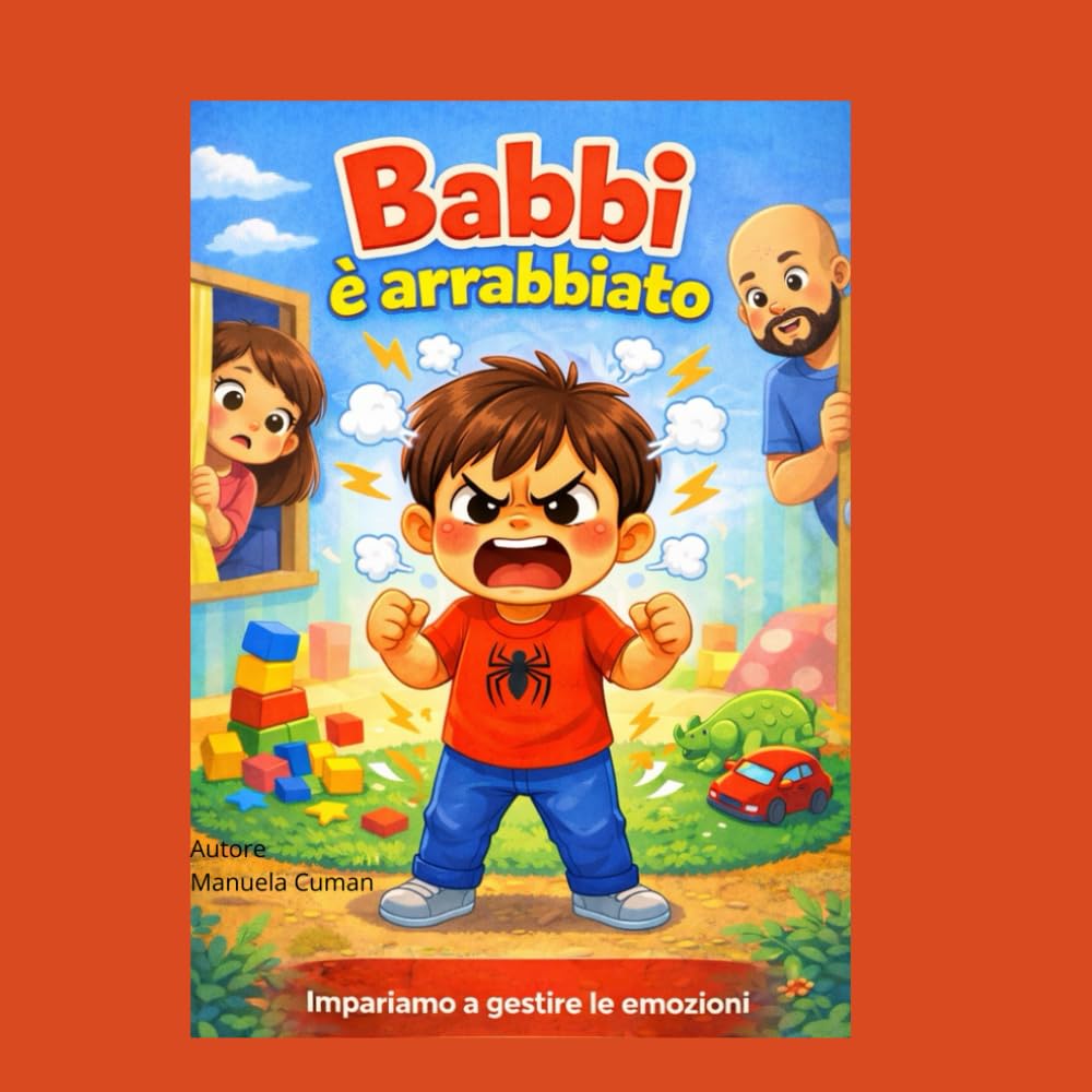 Babbi è arrabbiato: Impariamo a gestire le emozioni (Crescere con Babbi)