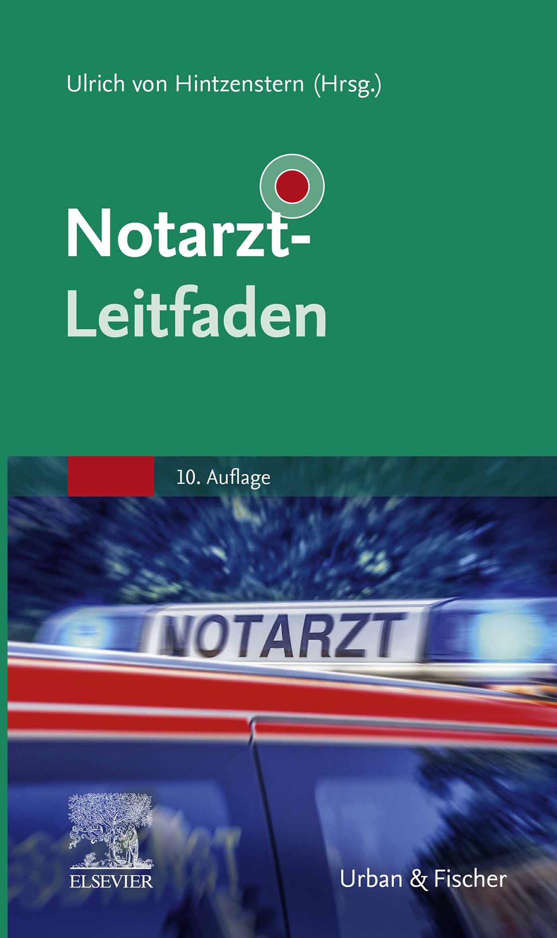 Notarzt-Leitfaden (MONOGRAPHIE - Fachbuch - Urban & Fischer-Verlag)