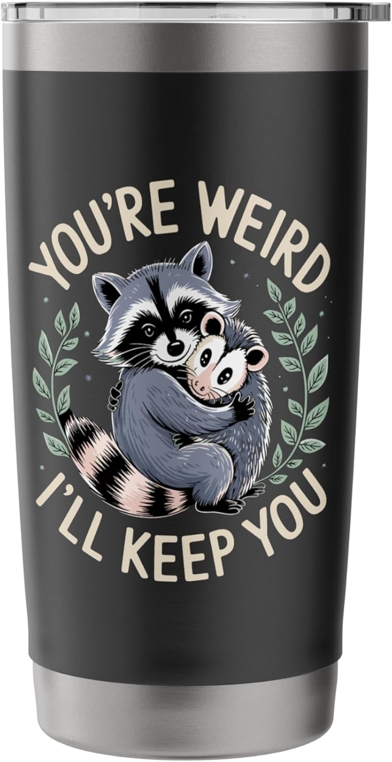 You're Weird I'll Keep You Raccoon Possum Stainless Steel Insulated Tumbler - Image 3