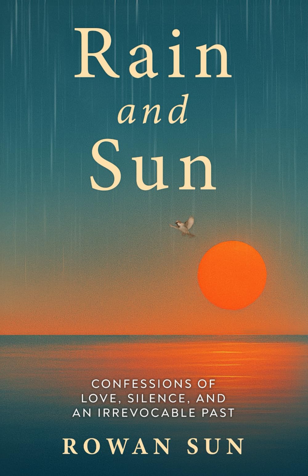 Rain and Sun: Confessions of Love, Silence, and an Irrevocable Past