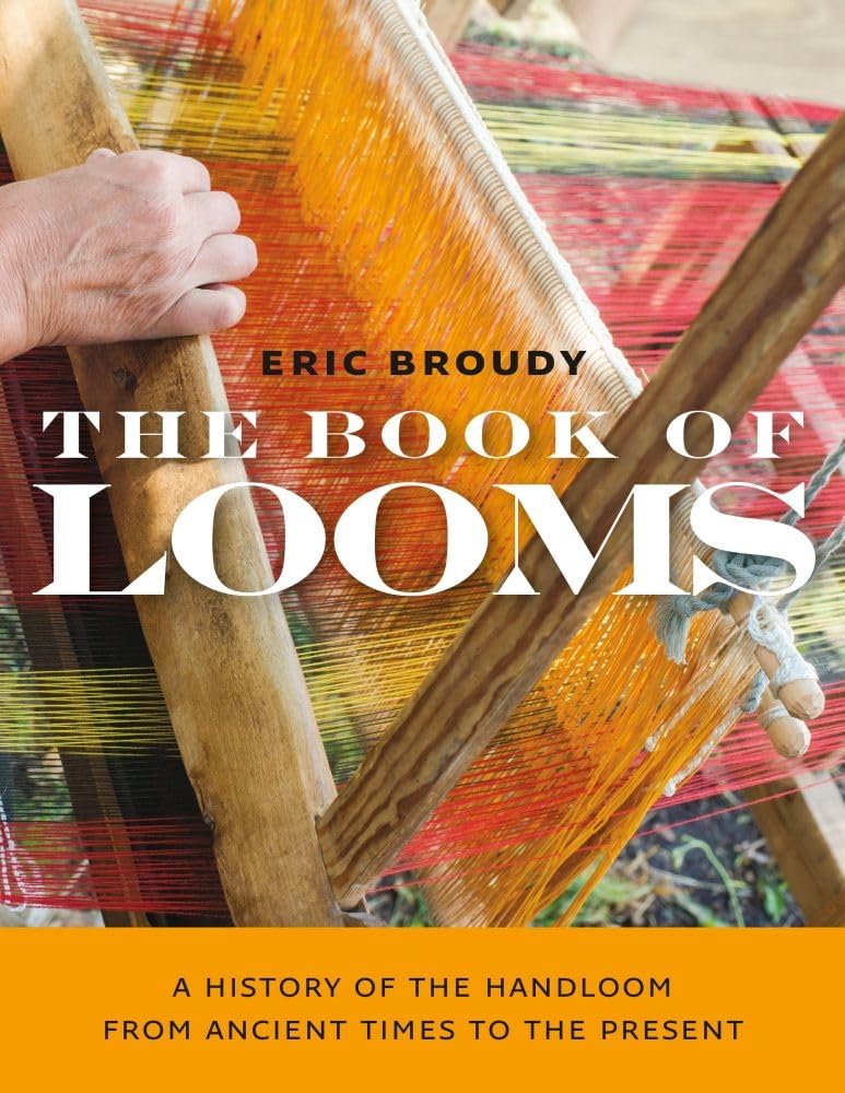 The Book of Looms – A History of the Handloom from  by Eric Broudy PAPERBACK