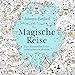 Magische Reise: Das Ausmalbuch der verzauberten Welten | Traumhafte Bildwelten von Johanna Basford mit neuen Motiven zum Ausmalen f&uuml;r Erwachsene (SPIEGEL-Bestseller)