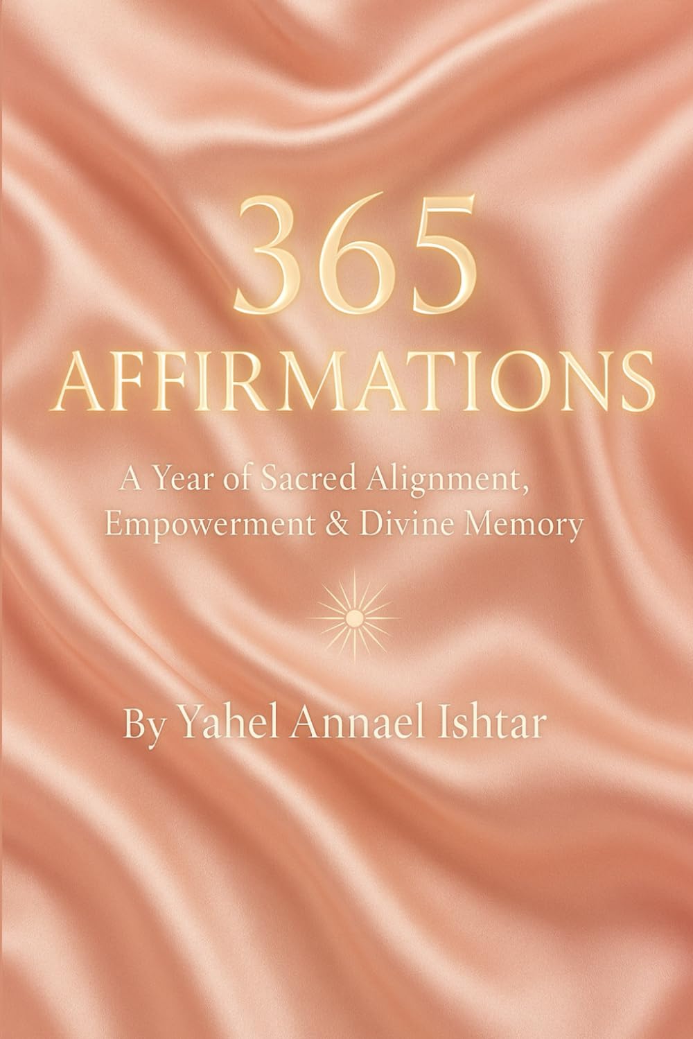 365 Affirmations: A Year of Sacred Alignment, Empowerment & Divine Memory (Llamas Solares Primordiales)