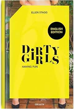 Dirty Girls Having Fun: Stagg, Ellen: 9783948450199: Amazon.com: Books