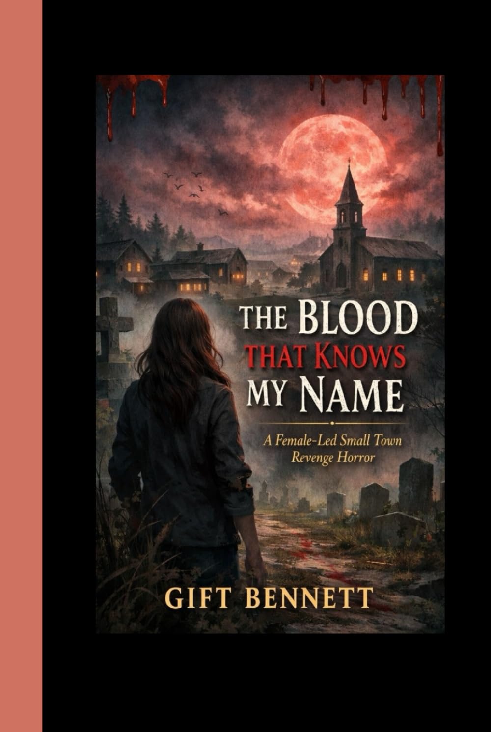 The Blood That Knows My Name: A Female-Led Small Town Revenge Horror with Gothic and Psychological Terror