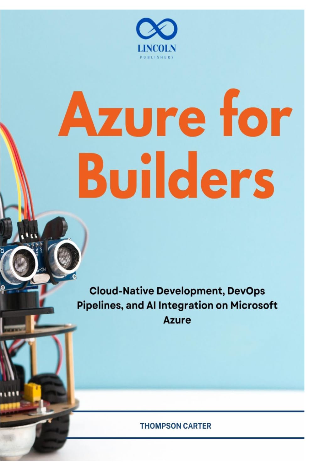 Azure for Builders: Cloud-Native Development, DevOps Pipelines, and AI Integration on Microsoft Azure