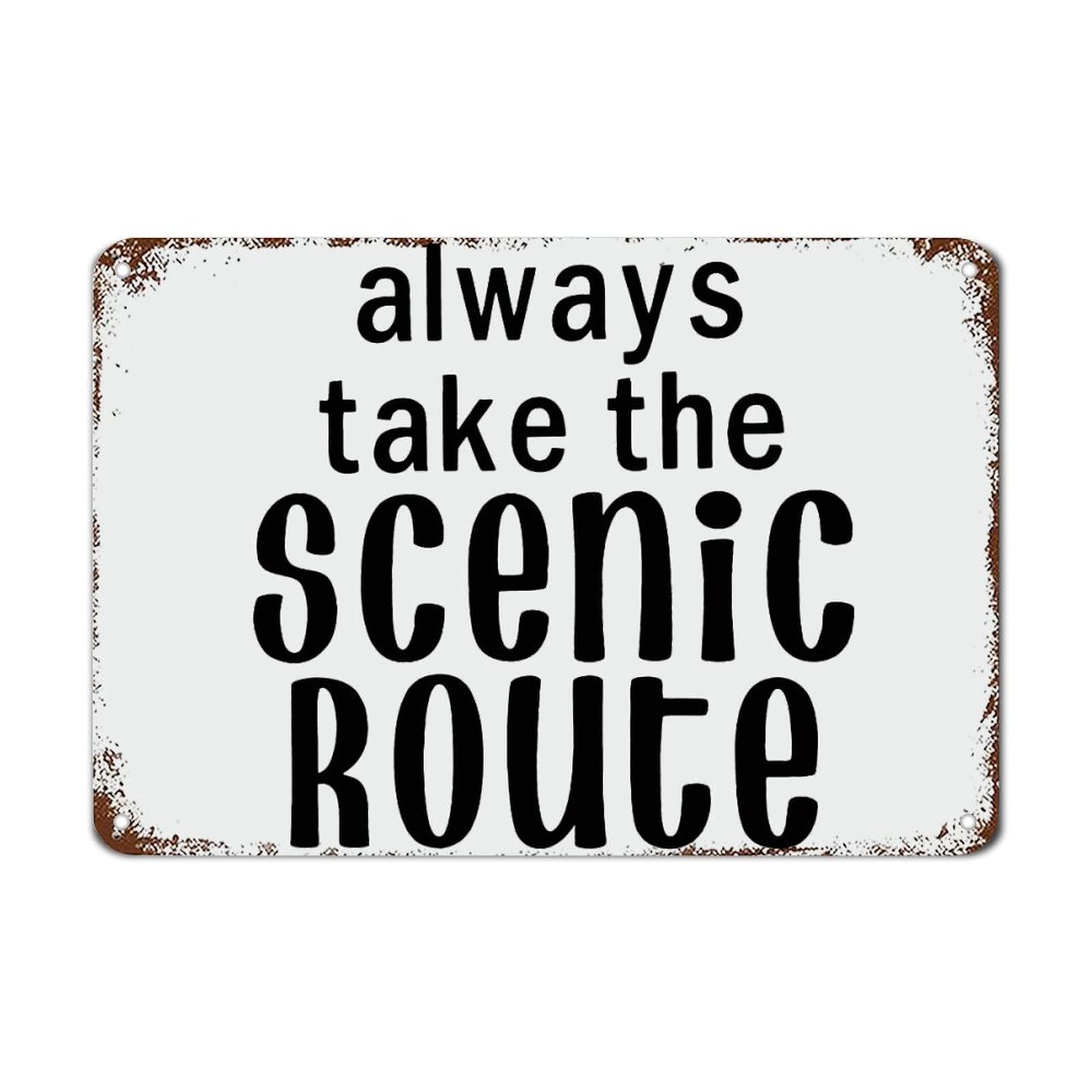 Always Take The Scenic Route Signs with Quotes Aluminum Metal Sign Motivational Wall Decorations for Living Room Rustic Wall Art Kitchen Wall Hanger Retro Decoration Sign 8x12 Inches