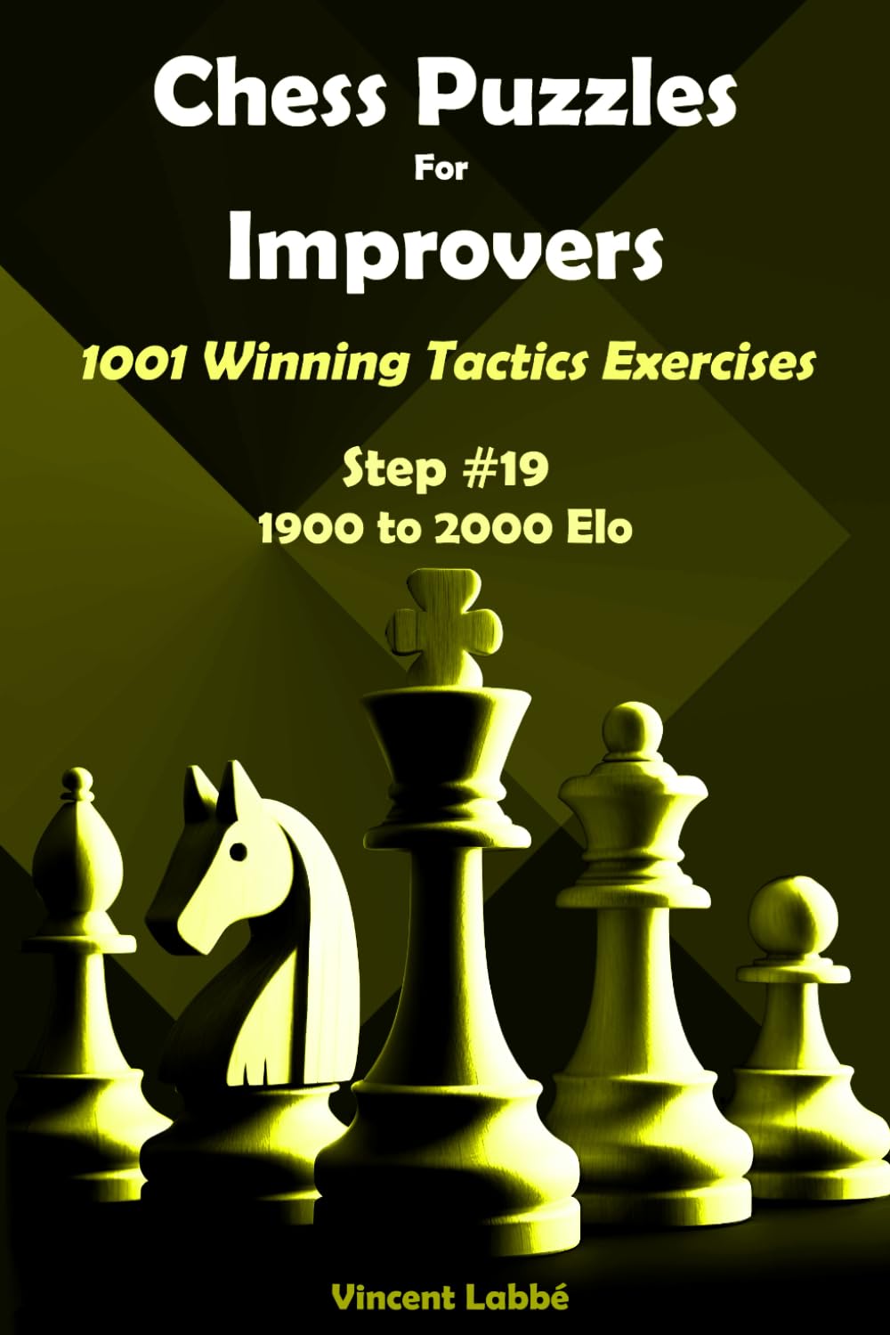 Chess Puzzles For Improvers - 1001 Winning Tactics Exercises - Step #19 - 1900 to 2000 Elo (Chess Puzzles: From Beginner to Master)