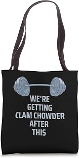 Weightlifting Getting CLAM CHOWDER After This Workout Tote Bag