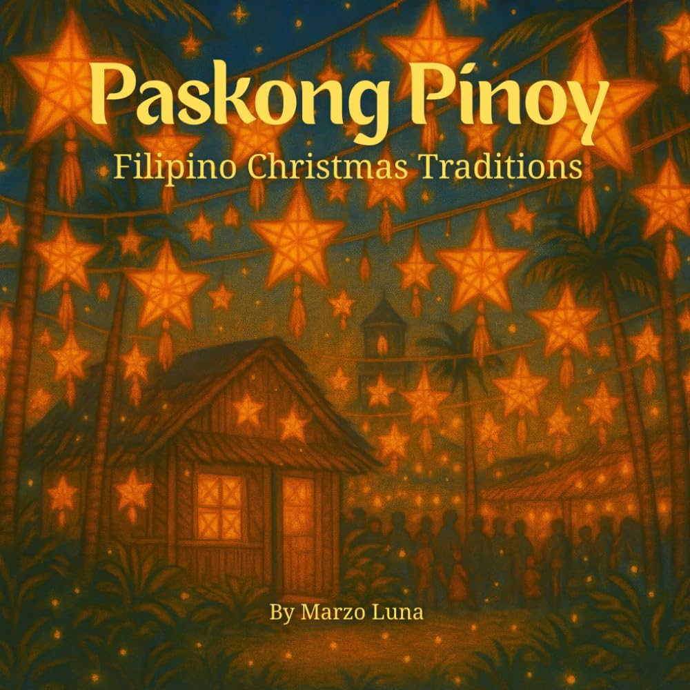 Paskong Pinoy Filipino Christmas Traditions Picture Book Parols, Family Gatherings, Simbang Gabi, and Noche Buena