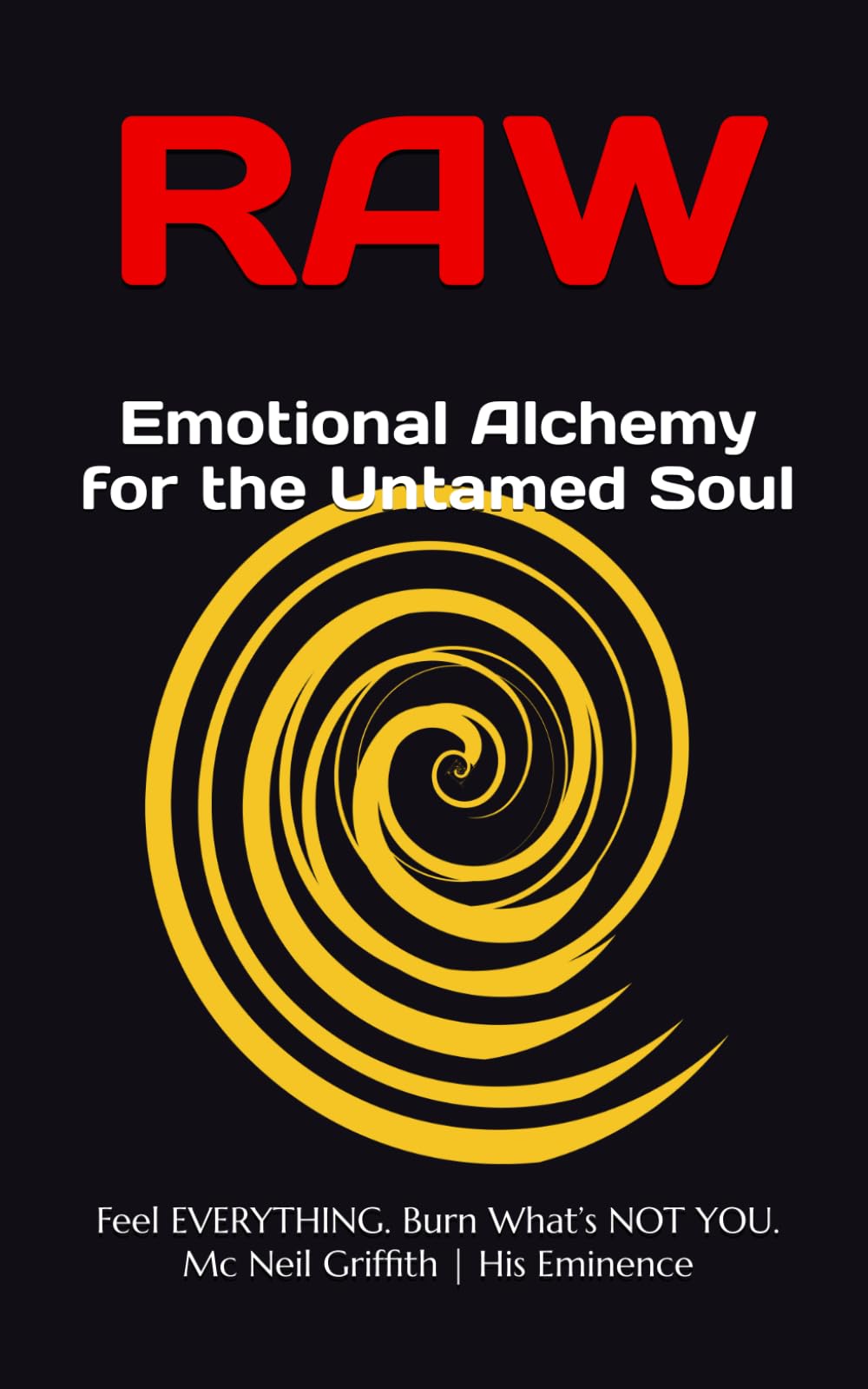 RAW:Emotional Alchemy for the Untamed Soul.: Feel EVERYTHING. Burn What’s NOT YOU (THE ENFIREMENT TRILOGY | For souls who refuse to play small.)