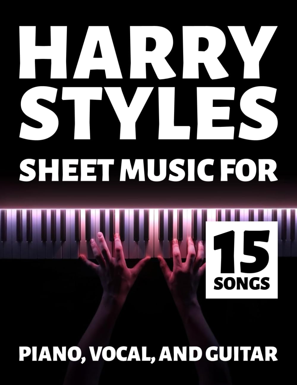 Harry Styles Sheet Music: 15 Songs for Piano, Vocal, and Guitar