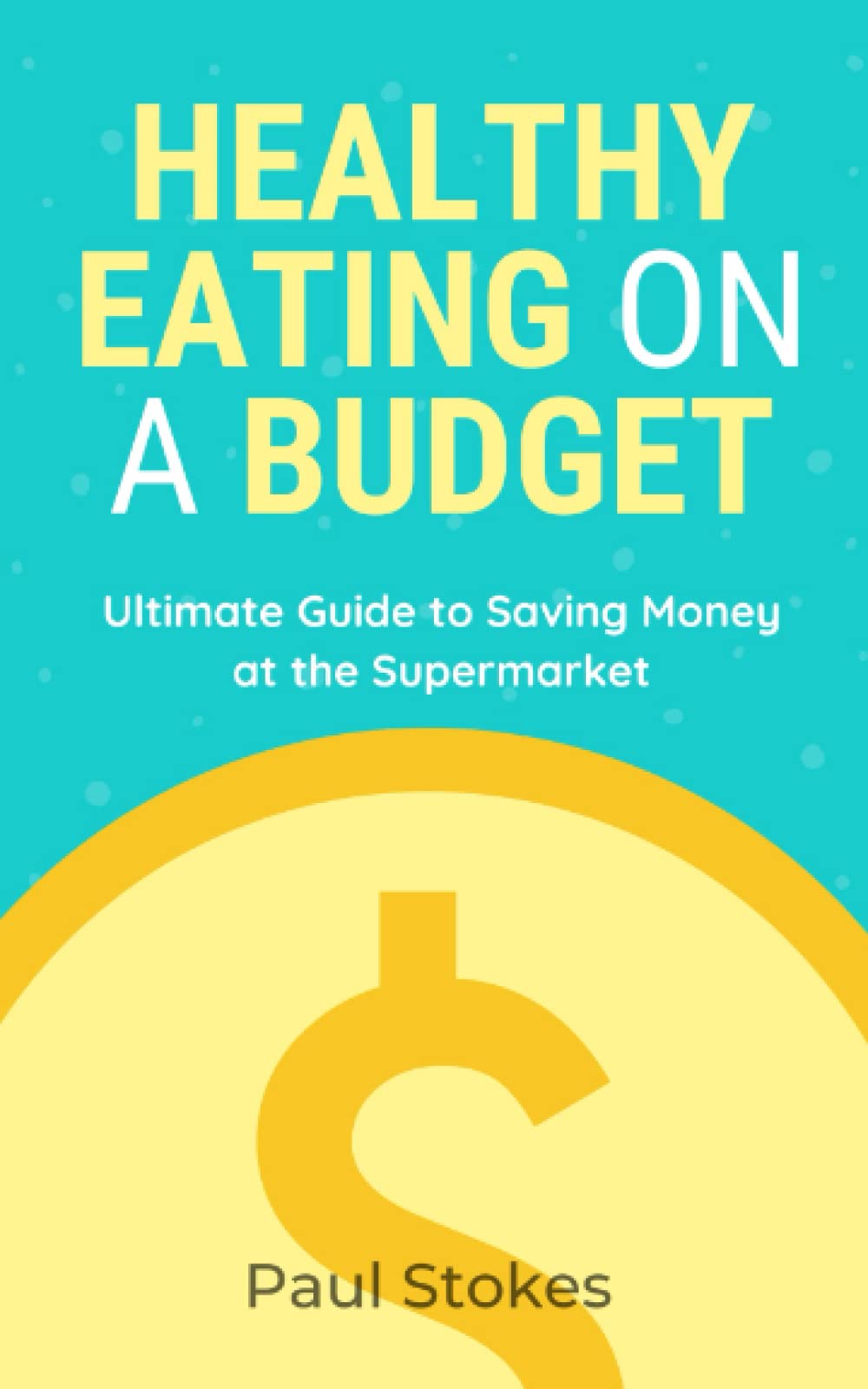 Healthy Eating on a Budget: Your Ultimate Guide to Saving Money at the Supermarket