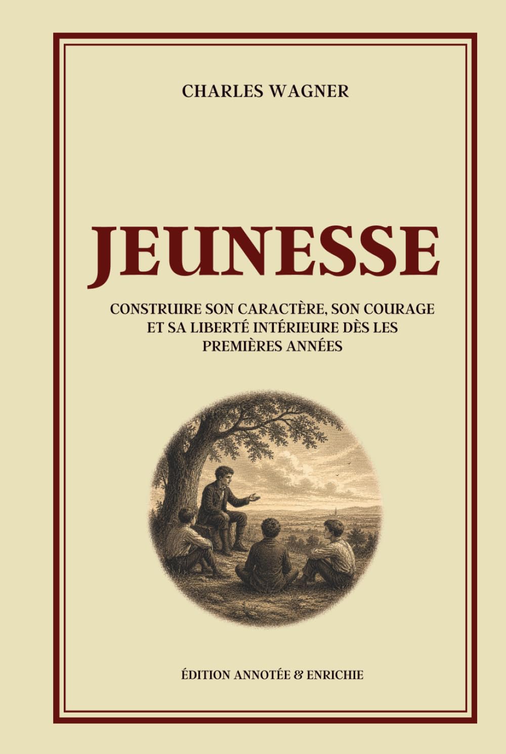 JEUNESSE - Construire son caractère, son courage et sa liberté intérieure dès les premières années - Édition annotée: Formation du caractère, ... mentale, force morale et sagesse stoicienne