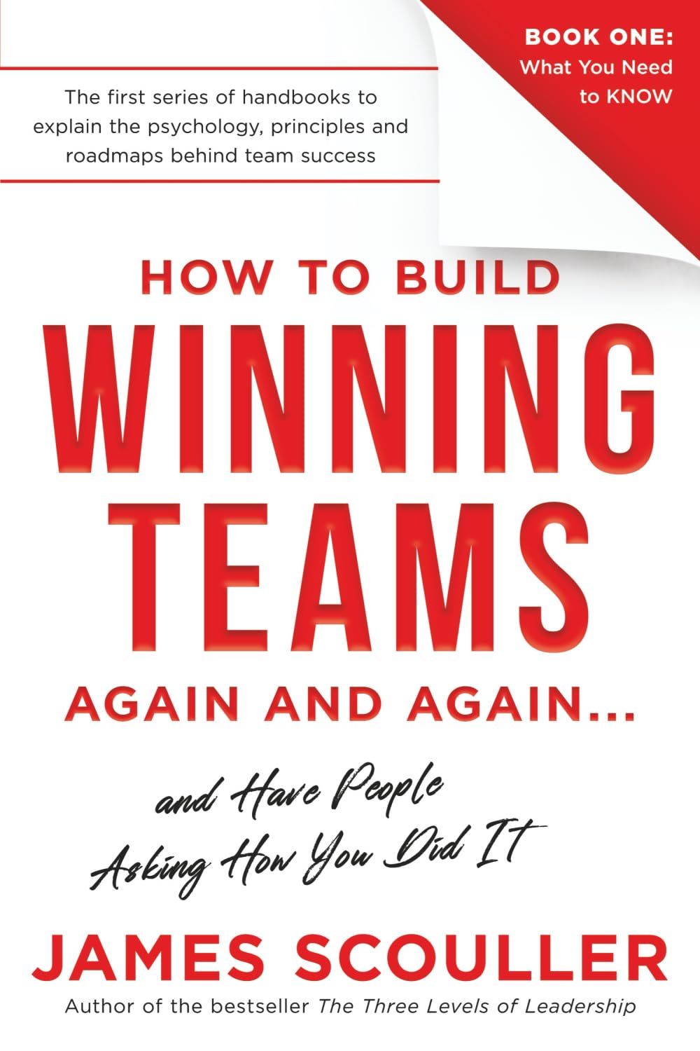 How To Build Winning Teams Again And Again: 1 (The How To Build Winning Teams Trilogy)