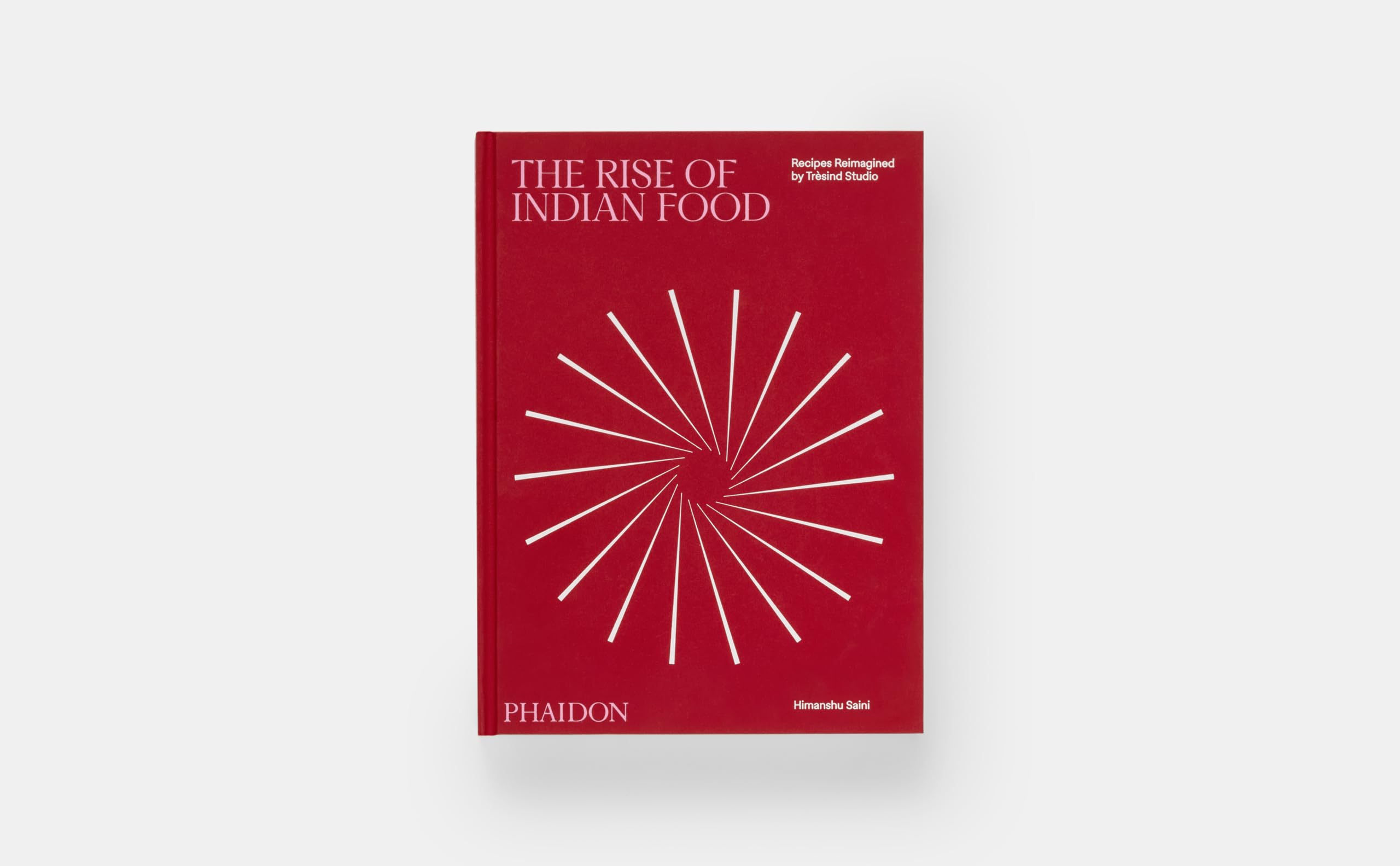 The Rise of Indian Food: Recipes reimagined by Tresind Studio (FOOD-COOK)